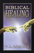 Biblical Healing - Osborn, T L