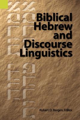 Biblical Hebrew and Discourse Linguistics - Bergen, Robert L (Editor)