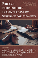 Biblical Hermeneutics in Context and the Struggle for Meaning