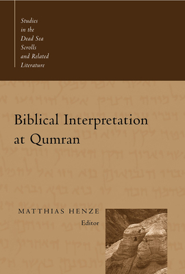 Biblical Interpretation at Qumran - Henze, Matthias