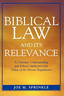 Biblical Law and Its Relevance: A Christian Understanding and Ethical Application for Today of the Mosaic Regulations