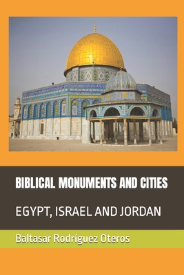 Biblical Monuments and Cities: Egypt, Israel and Jordan - Rodrguez Oteros, Baltasar