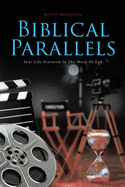 Biblical Parallels: Your Life Featured In The Word Of God