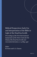 Biblical Perspectives: Early Use and Interpretation of the Bible in Light of the Dead Sea Scrolls: Proceedings of the First International Symposium of the Orion Center for the Study of the Dead Sea Scrolls and Associated Literature, 12-14 May, 1996