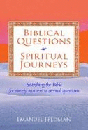 Biblical Questions, Spiritual Journeys: Searching the Bible for Timely Answers to Eternal Questions - Feldman, Emanuel