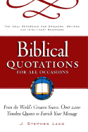 Biblical Quotations for All Occasions: From the World's Greatest Source, Over 2,000 Timeless Quotes to Enrich Your Message