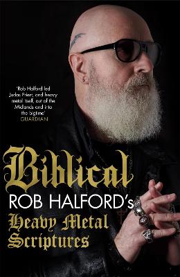 Biblical: Rob Halford's Heavy Metal Scriptures - Halford, Rob
