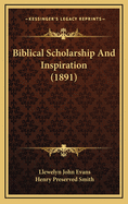 Biblical Scholarship and Inspiration (1891)