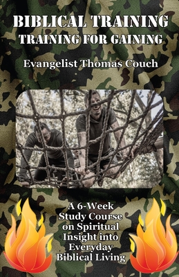 Biblical Training: Training for Gaining - Couch, Thomas