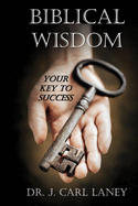 Biblical Wisdom: Your Key to Success