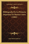 Bibliografia de La Primera Imprenta de Buenos Aires (1866)