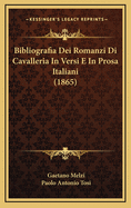 Bibliografia Dei Romanzi Di Cavalleria In Versi E In Prosa Italiani (1865)