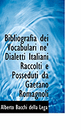 Bibliografia Dei Vocabulari Ne Dialetti Italiani Raccolti E Posseduti Da Gaetano Romagnoli