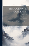 Bibliographie Corenne: Tableau Littraire De La Core, Contenant La Nomenclature Des Ouvrages Publis Dans Ce Pays Jusqu'en 1890 Ainsi Que La Description Et L'analyse Dtailles Des Principaux D'entre Cesouvrages; Volume 18