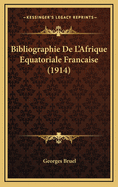 Bibliographie de L'Afrique Equatoriale Francaise (1914)