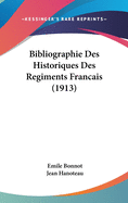 Bibliographie Des Historiques Des Regiments Francais (1913)