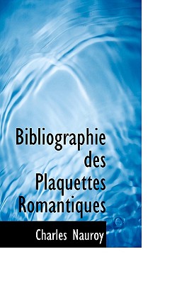 Bibliographie Des Plaquettes Romantiques - Nauroy, Charles