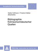 Bibliographie Fruehneuhochdeutscher Quellen: Ein Kommentiertes Verzeichnis Von Texten Des 14.-17. Jahrhunderts (Bonner Korpus)