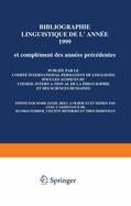 Bibliographie Linguistique de L'Annee 1999/Linguistic Bibliography for the Year 1999: Et Complements Des Annees Precedentes/And Supplements for Previous Years