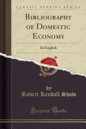 Bibliography of Domestic Economy: In English (Classic Reprint)