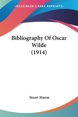 Bibliography Of Oscar Wilde (1914) - Mason, Stuart