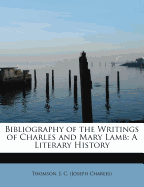 Bibliography of the Writings of Charles and Mary Lamb: A Literary History