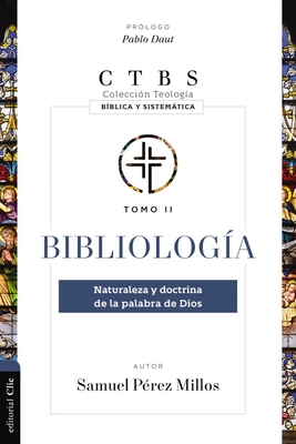 Bibliologa: Naturaleza Y Doctrina de la Palabra de Dios - Millos, Samuel Prez