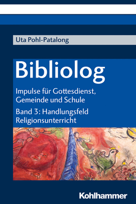 Bibliolog: Impulse Fur Gottesdienst, Gemeinde Und Schule. Band 3: Handlungsfeld Religionsunterricht - Pohl-Patalong, Uta