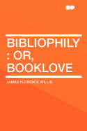 Bibliophily: Or, Booklove