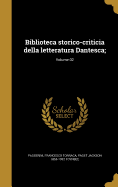 Biblioteca Storico-Criticia Della Letteratura Dantesca;; Volume 02