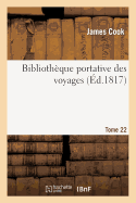 Bibliothque Portative Des Voyages. Tome 22