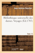 Bibliothque Universelle Des Dames. Voyages. T13