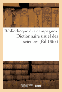 Biblioth?que Des Campagnes. Dictionnaire Usuel Des Sciences