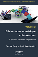 Biblioth?que num?rique et innovation: 2?me ?dition revue et augment?e