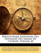 Biblioth Que Raisonn E Des Ouvrages Des Savans de L'Europe, Volume 40 - Des Maizeaux, Pierre, and Gravesande, Willem Jacob 's, and Barbeyrac, Jean