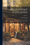 Biblioth?que Sulpicienne; Ou, Histoire Litt?raire De La Compagnie De Saint-Sulpice; Volume 1