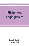 Bibliotheca anglo-judaica. A bibliographical guide to Anglo-Jewish history