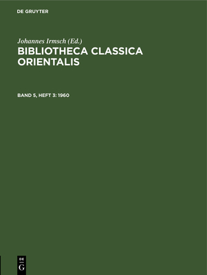 Bibliotheca Classica Orientalis. Band 5, Heft 3 - Institut F?r Griechisch-Rmische Altertumskunde Bei Der Deutschen Akademie Der Wissenschaften Zu Ber, and Irmsch, Johannes (Editor)