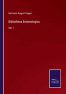 Bibliotheca Entomologica: Vol. I