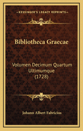 Bibliotheca Graecae: Volumen Decimum Quartum Ultimumque (1728)