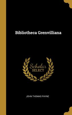 Bibliotheca Grenvilliana - Payne, John Thomas