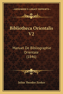 Bibliotheca Orientalis V2: Manuel de Bibliographie Orientale (1846)
