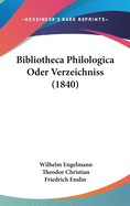 Bibliotheca Philologica Oder Verzeichniss (1840)