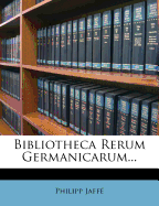 Bibliotheca Rerum Germanicarum...