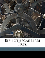 Bibliothecae Libri Tres;