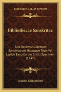 Bibliothecae Sanskritae: Sive Recensus Librorum Sanskritorum Hucusque Typis Vel Lapide Exscritorum Critici Specimen (1847)