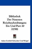 Bibliothek Der Neuesten Reisebeschreibungen: Ein Und Part 20 (1798)