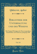 Bibliothek der Unterhaltung und des Wissens, Vol. 10: Mit Original-Beitrgen der Hervorragendsten Schriftsteller und Gelehrten; Jahrgang 1890 (Classic Reprint)