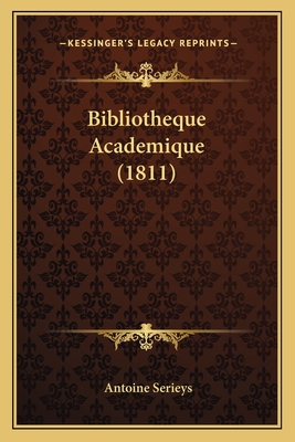 Bibliotheque Academique (1811) - Serieys, Antoine