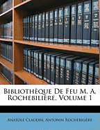 Bibliotheque de Feu M. A. Rochebiliere, Volume 1